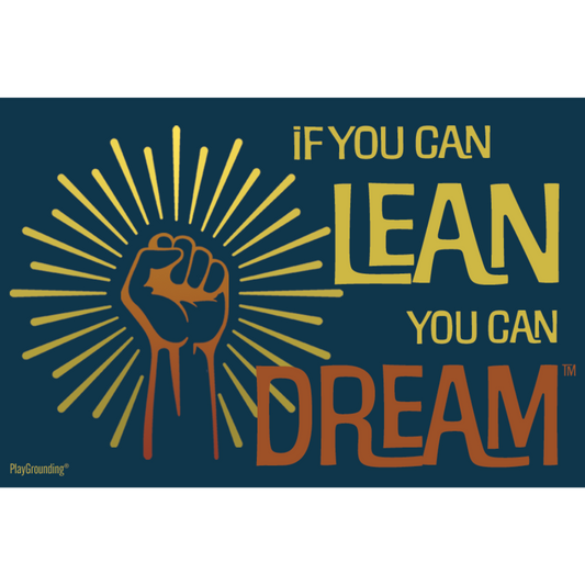 If You Can Lean, You Can Dream
